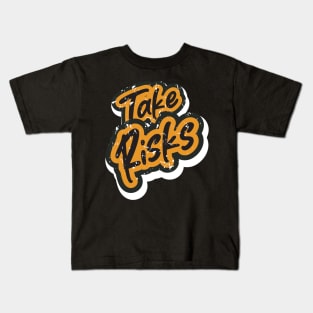 Take Risks Motivation Kids T-Shirt